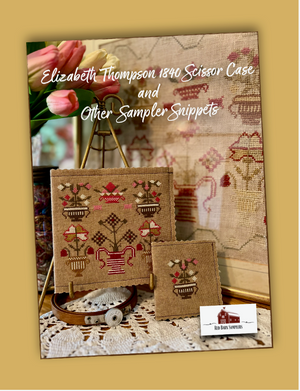 Elizabeth Thompson 1840 Scissor Case and Other Sampler Snippets by Red Barn Samplers