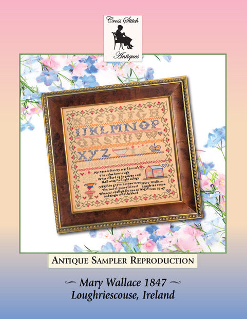 Mary Wallace 1847 Sampler by Cross Stitch Antiques - Pre-Order ships in March 2025